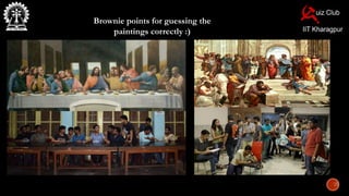 Brownie points for guessing the
paintings correctly :)
 