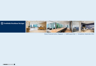 Ocean Financial Centre, Singapore │ 8,000 square feet │ Completion: September 2012
 