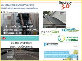 WE ORGANIZE OURSELVES: DAO
decentralized autonomous organizations
 
