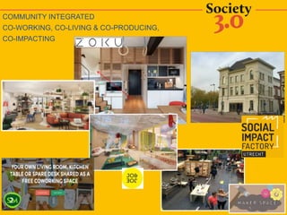COMMUNITY INTEGRATED
CO-WORKING, CO-LIVING & CO-PRODUCING,
CO-IMPACTING
 