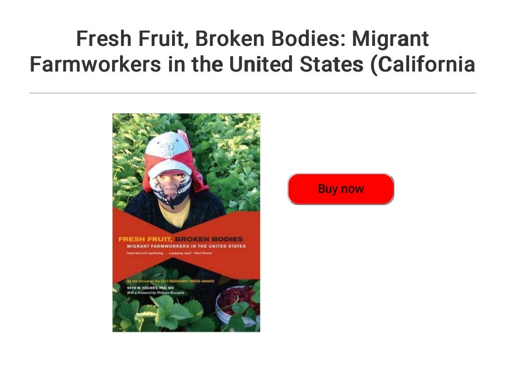 Fresh Fruit... Broken Bodies Migrant Farmworkers in the United States