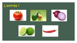 L’entrée !
 