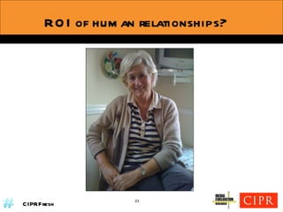 ROI of human relationships? 23 