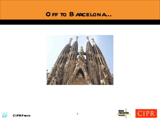 Off to Barcelona… 5 