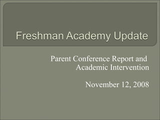 Parent Conference Report and  Academic Intervention November 12, 2008 