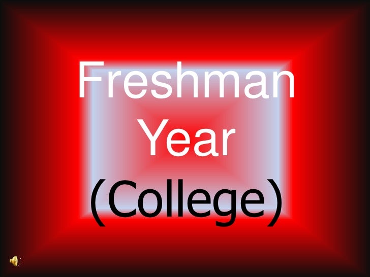 freshman year freshman year college