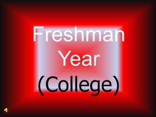 Freshman Year (College) 