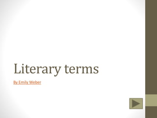 Literary terms
By Emily Weber
 