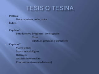 Tesis o tesina ,[object Object],                  Datos: nombres, fecha, autor   ,[object Object]