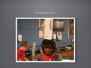 Freshman Two
 