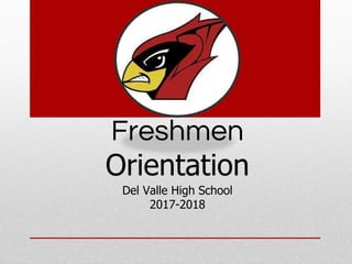 Del Valle High School
2017-2018
Freshmen
Orientation
 