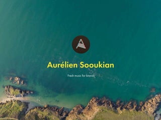 Aurélien Sooukian
Fresh music for brands
 
