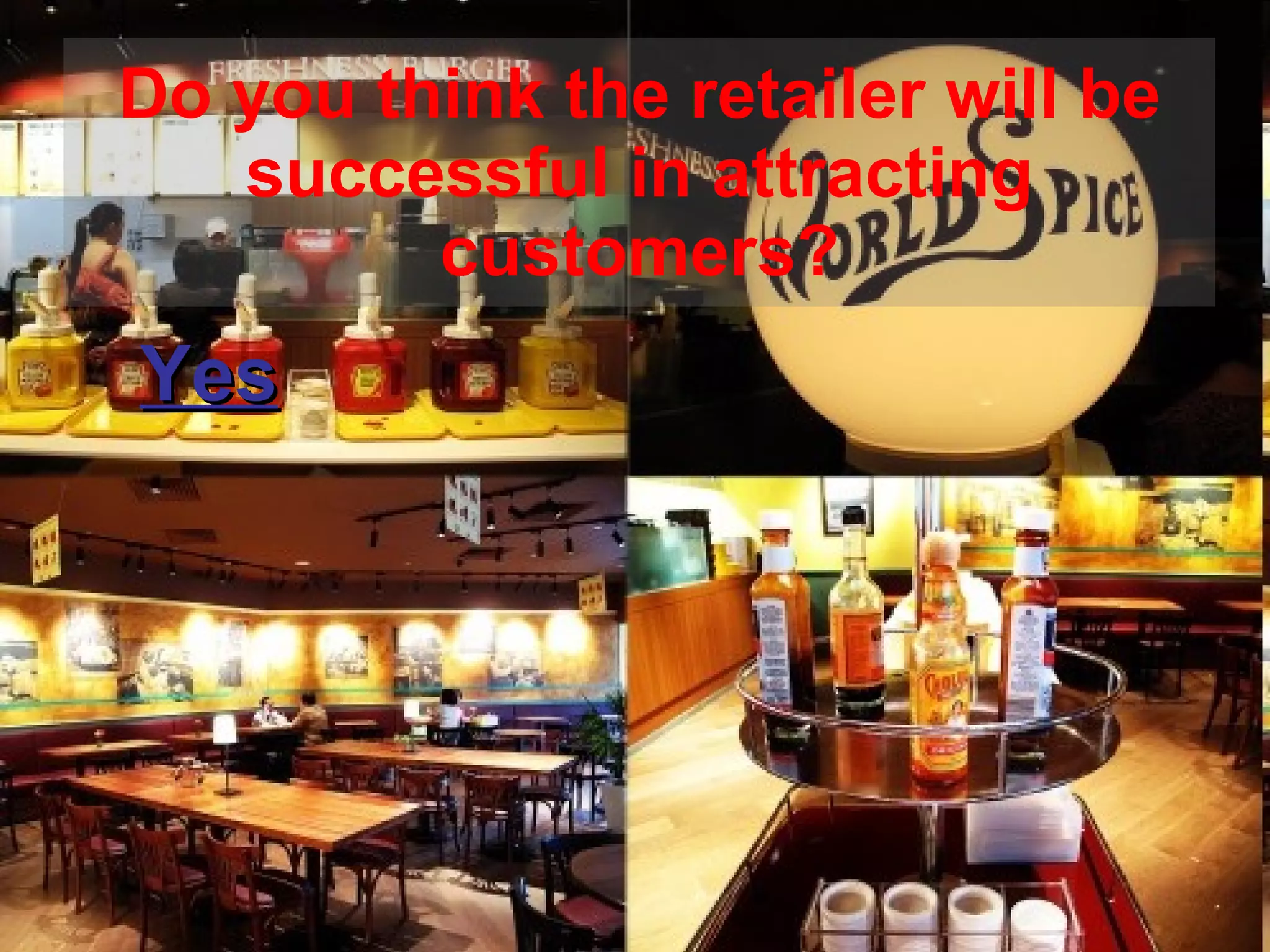 Do you think the retailer will be successful in attracting customers? Yes 