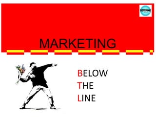 MARKETINGBELOW THE LINE
