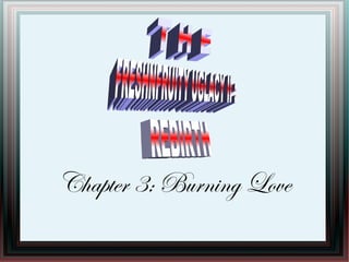 Chapter 3: Burning Love
 