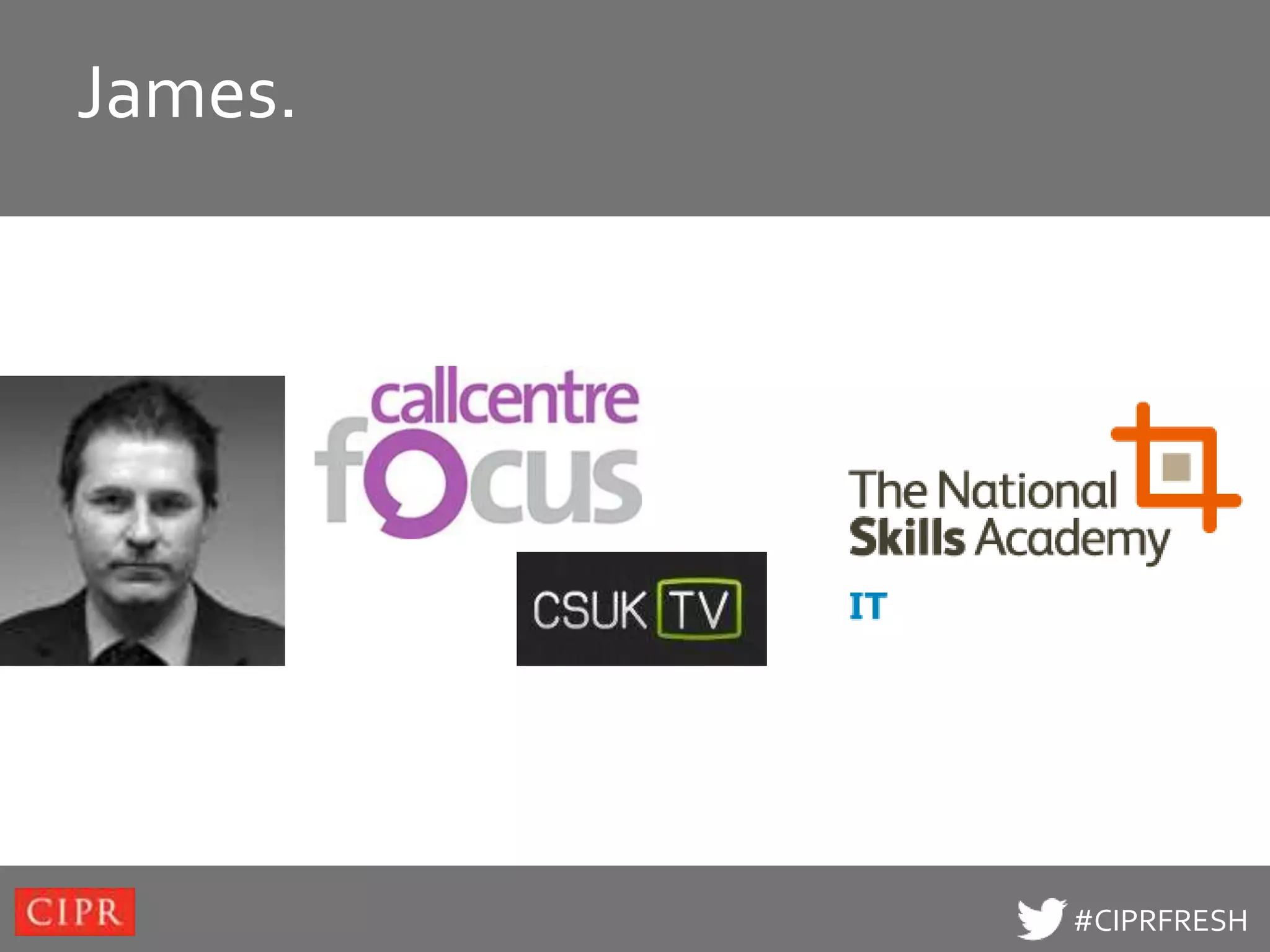 James.
Click to edit Master title style




                                   #CIPRFRESH
 