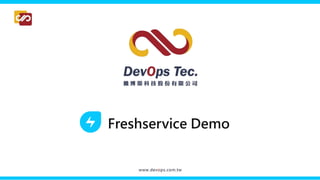 Freshservice Demo
 