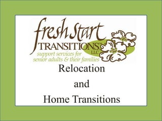 Relocation
     and
Home Transitions
 