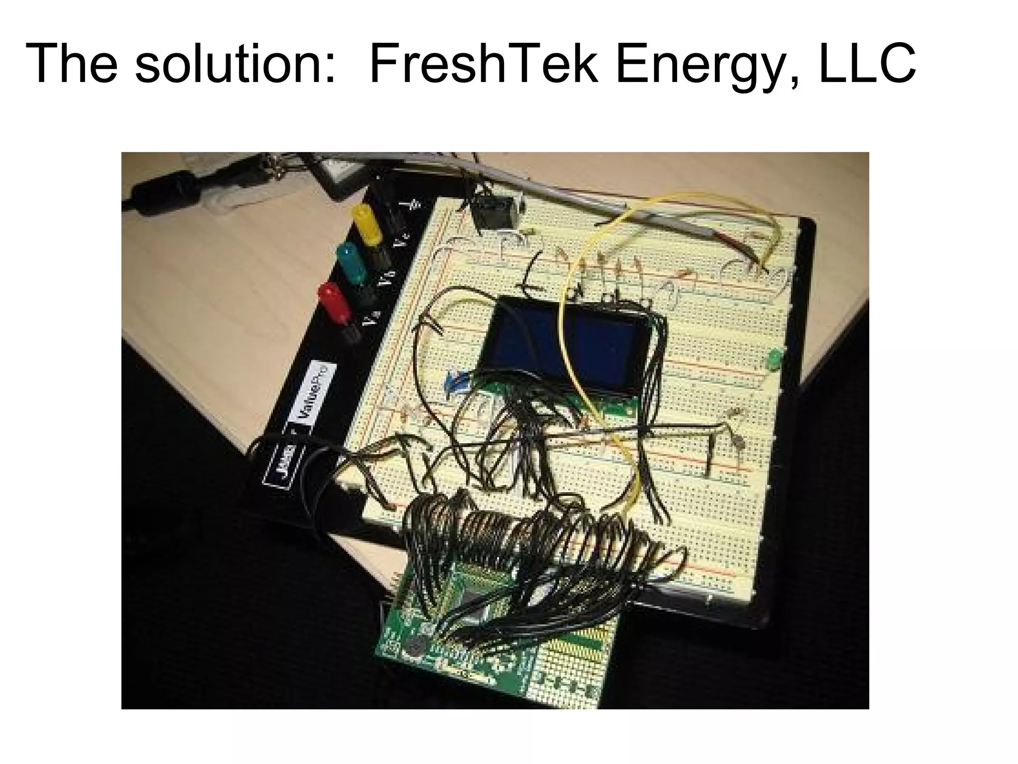 The solution:  FreshTek Energy, LLC 