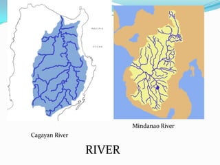 Mindanao River
Cagayan River

RIVER

 