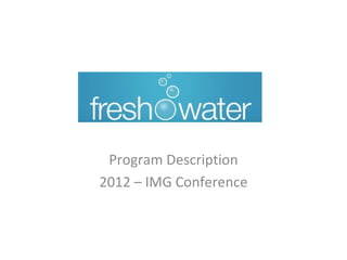 Program Description
2012 – IMG Conference
 