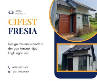 CIFEST
Design minimalis modern
dengan konsep hijau
lingkungan asri
SAFFA
PROPERTY
FRESIA
0878-8402-4111
SAFFA PROPERTY
 