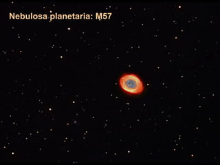 Nebulosa planetaria: M57
 