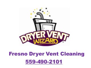 Fresno Dryer Vent Cleaning
559-490-2101

 