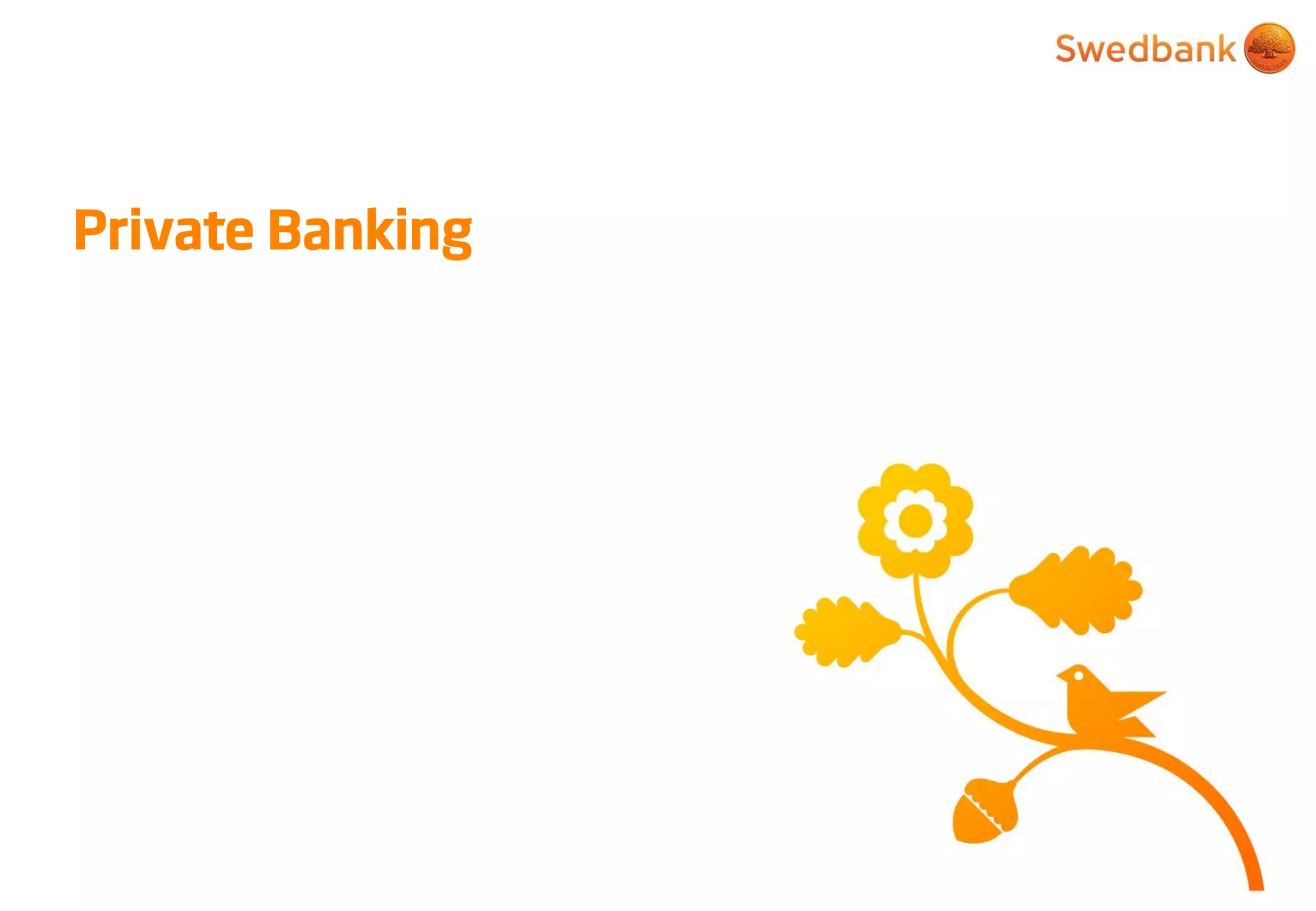 © Swedbank
Private Banking
 