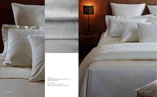 frette.com frette.com18 19frette.com18 frette.com 19
BED LINEN
100% cotton, Puccini pattern, ivory, 300tc sateen
jacquard with hemstitch.
DECORATIVE
BED-THROW AND CUSHIONS
100% cotton, Pietra piqué pattern, ivory colour.
 