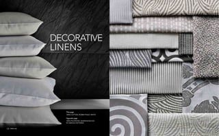 frette.com frette.com28 29frette.com 29frette.com28
DECORATIVE
LINENS
This page
100% COTTON, ROMBI PIQUE, WHITE
Opposite page
100% POLYESTER, SILVER/GHIACCIO
IN VARIOUS PATTERNS
 