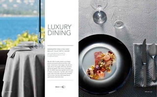 frette.com frette.com42 43frette.com42 frette.com 43
LUXURY
DINING
Marinate fillet of mullet, prawns, sea scallops,
lobsters and mussels with passion fruit, cedar,
beans, lemon, fennel, basil, pepper, salt and extra
virgin olive oil. Fry squids, add cream, fish stock
and beat all together. Mix beetroot with pepper,
salt, oil, shallot, thyme and vegetable stock in order
to obtain a creamy sauce. Lay little cubes of fennel,
cedar confit on the plate and pour the marinated
fish over them. Decorate with borage flowers,
squid mousse, lemon and caviar.
MARINATED SHELLFISH AND
MULLET FILLET WITH CAVIAR
EXCLUSIVE RECIPE FOR FRETTE
BY FABIO BRAGAGNOLO, CHEF
2 STARS MICHELIN
 