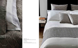 frette.com frette.com10 11frette.com 11frette.com10
BED LINEN
100% pure linen, white.
100% cotton, land colour, 300tc sateen plain with one
line of piping.
DECORATIVE
BED-THROW AND CUSHIONS
100% polyester, Rosario pattern, silver/ghiaccio colour.
 