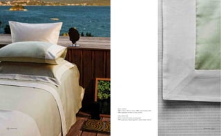 frette.com frette.com12 13frette.com 13frette.com12
BED LINEN
100% cotton, albero colour, 300tc sateen plain with
300tc appliqué border in ivory colour.
DECORATIVE
BED-THROW AND CUSHIONS
100% polyester, Tatami pattern, bianco/latte colour.
 