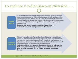 Lo apolíneo y lo dionisiaco en Nietzsche…… http://www.filosofia.net/materiales/filosofos/nietzsche/pensa.htm#2 