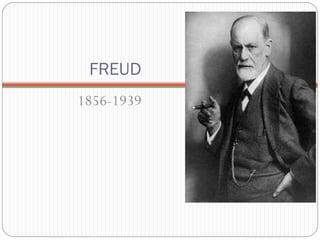 FREUD
1856-1939
 