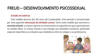 FREUD – DESENVOLVIMENTO PSICOSSEXUAL