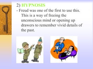 2) HYPNOSIS
- Freud was one of the first to use this.
This is a way of freeing the
unconscious mind or opening up
drawers to remember vivid details of
the past.
 