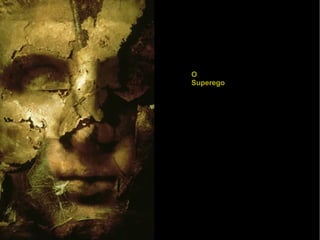O
Superego
 