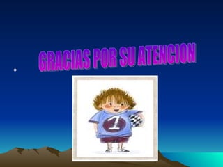 GRACIAS POR SU ATENCION 