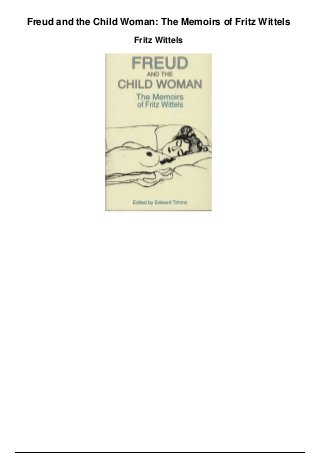 Freud and the Child Woman: The Memoirs of Fritz Wittels
Fritz Wittels
 