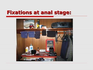 Fixations at anal stage:Fixations at anal stage:
 