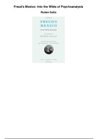 Freud's Mexico: Into the Wilds of Psychoanalysis
Rubén Gallo
 