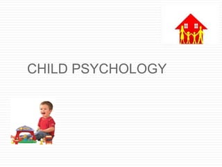 CHILD PSYCHOLOGY
 