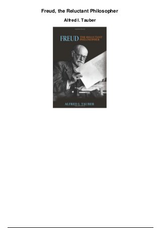 Freud, the Reluctant Philosopher
Alfred I. Tauber
 