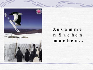 Zusammen Sachen machen…