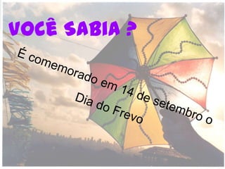 Você Sabia ?
 