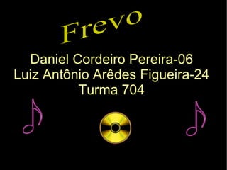 Frevo Daniel Cordeiro Pereira-06 Luiz Antônio Arêdes Figueira-24 Turma 704 