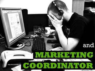 MARKETING
COORDINATOR
and
https://ﬂic.kr/p/4q9VJ4
 