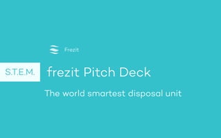 www.frez.it
The world’s smartest recycling trash can with freezing technology
 
